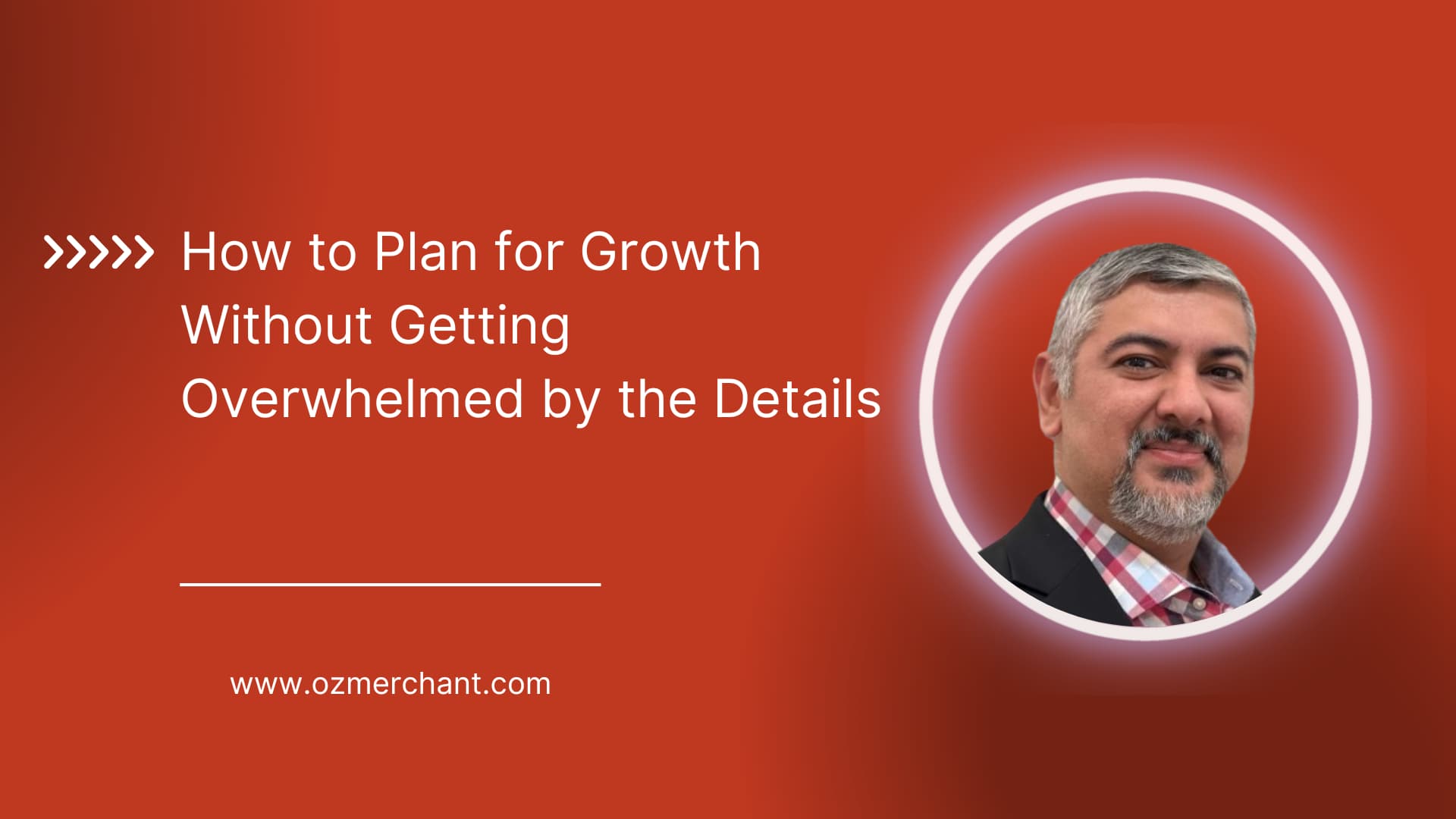 How to Plan for Growth Without Overwhelm