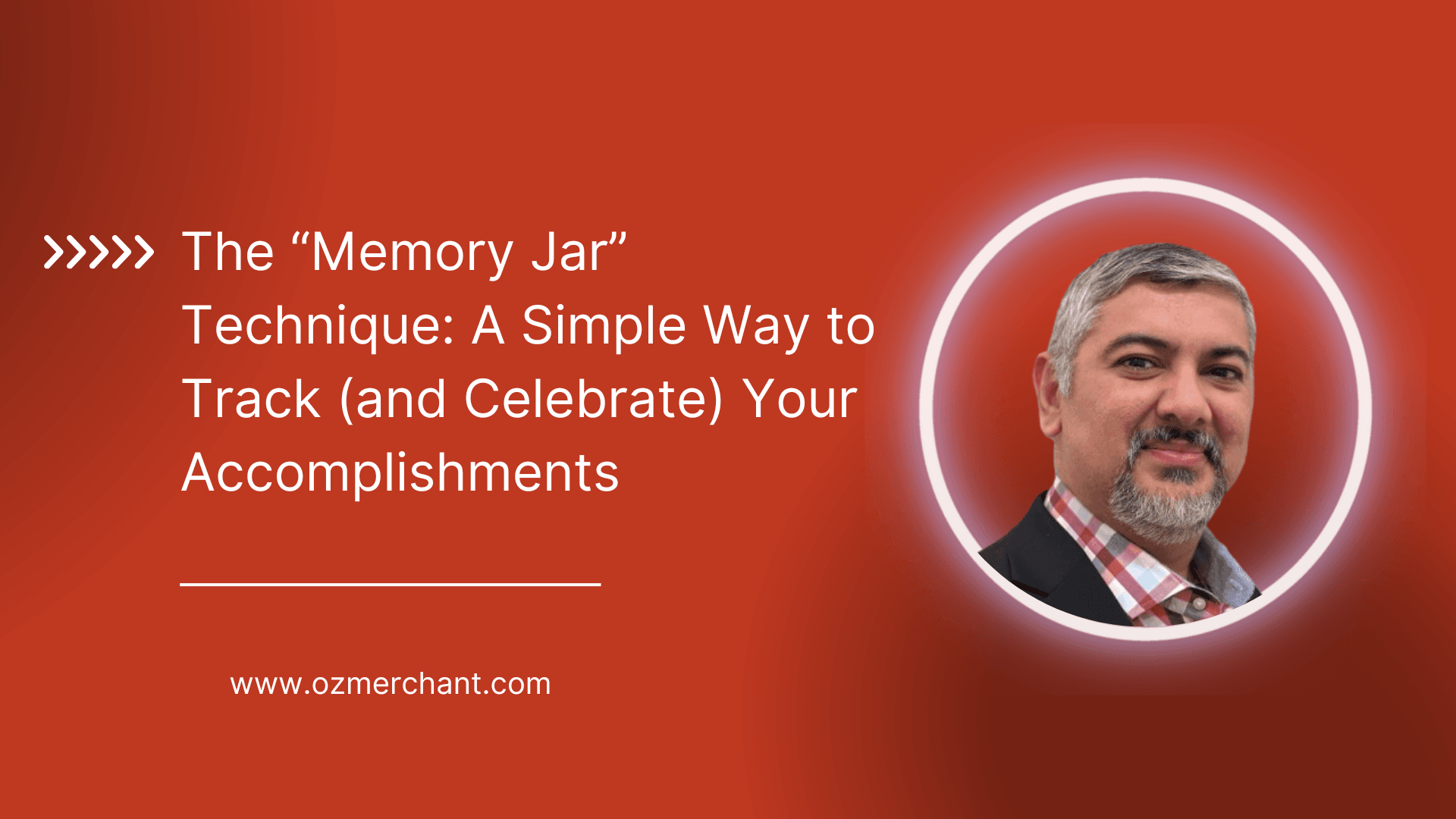 The “Memory Jar” Technique: A Simple Way to Track (and Celebrate) Your Accomplishments