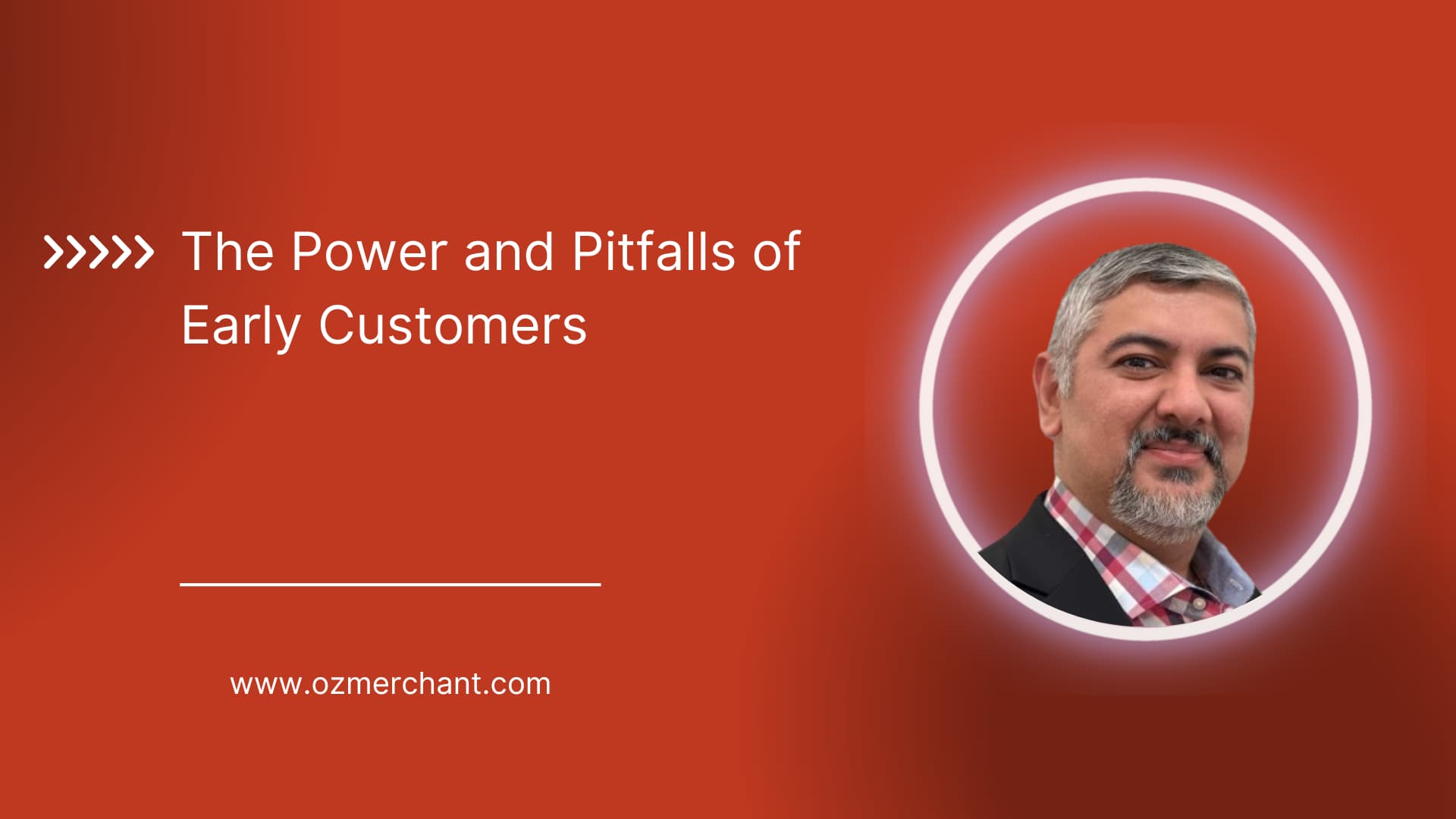 The Power and Pitfalls of Early Customers