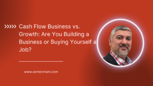 Cash Flow Business vs. Growth: Are You Building a Business or Buying Yourself a Job?