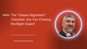 The "Values Alignment" Checklist: Are You Chasing the Right Goals?